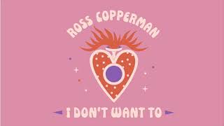 Watch Ross Copperman I Dont Want To video