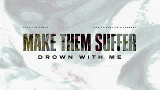 Watch Make Them Suffer Drown With Me video