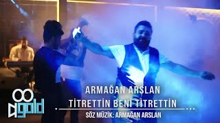 Armağan Arslan - Titrettin Beni Titrettin 2019- Yeni 