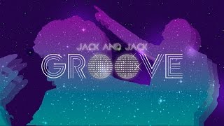 Jack & Jack - Groove