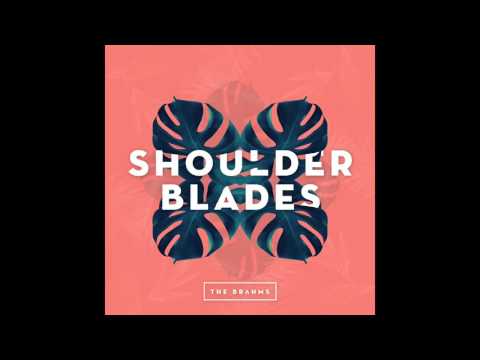 The Brahms - Shoulder Blades