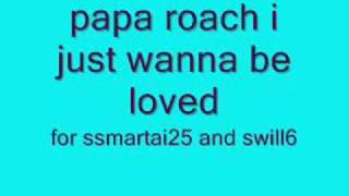 Watch Papa Roach Wanna Be Loved video