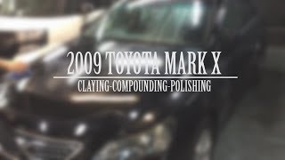 2009 TOYOTA MARK X - CLAYING,COMPOUNDING,POLISHING | FILL IN AUTO