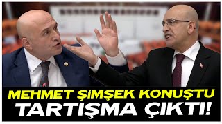 Mehmet Şimşek konuştu! Meclis'te tartışma çıktı!
