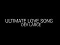 DEV LARGE - ULTIMATE LOVE SONG