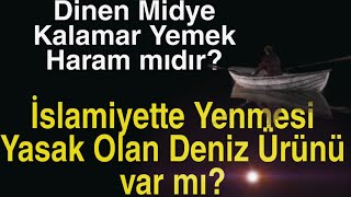 Kuranda Midye Kalamar Yemek Haram Mı? İslamda Yenmesi Yasak Olan Deniz Ürünü Var Mı?