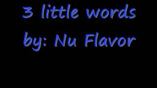 Watch Nu Flavor 3 Little Words video