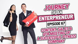 Content, Sales & QTR Meeting of a Successful Fitness Company - Episode 67:Journey of an Entrepreneur