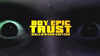 Boy Epic - Trust (Halloween Edition)