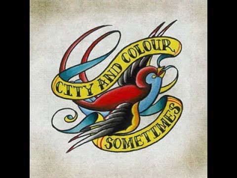 City and Colour - Sometimes (I Wish)