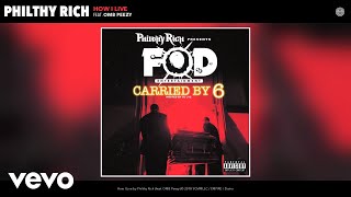 Philthy Rich - How I Live (Audio) Ft. Omb Peezy