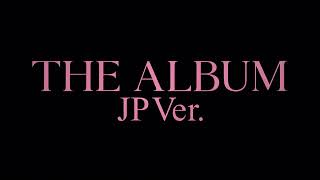 BLACKPINK - JAPAN 1st FULL ALBUM 「THE ALBUM -JP Ver.-
