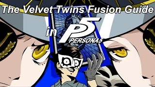 The Easiest Fusion Guide For The Velvet Room Twins The Strength Not For Royal