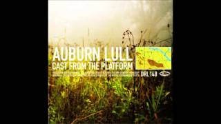 Auburn Lull - Cast From The Platform [ Album]