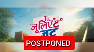 Tu Juliet Jatt Di - Postponed Reshoot & Change ? Reason Colors Tv Showdelayed
