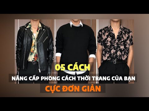 5 cách nâng cấp phong cách thời trang của bạn cực đơn giản | Thời trang nam | Việt Nâu