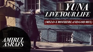 Yuna - Live Your Life Melo X Motherland God Mix Video