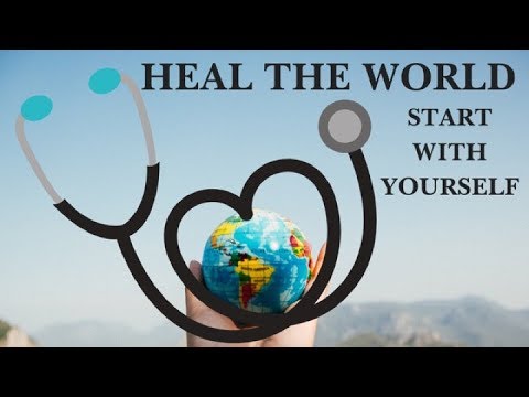 Heal The World Start With Yourself