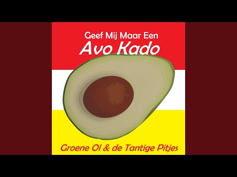 Groene Ol & de Tantige Pitjes - Geef Mij Maar Een Avo Kado