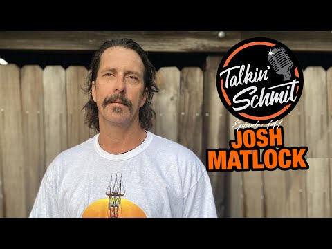 Talkin' Schmit Ep. 141: JOSH MATLOCK