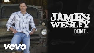 Watch James Wesley Didnt I video