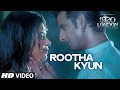 Rootha Kyun Video Song | 1920 LONDON | Sharman Joshi, Meera Chopra | Shaarib, Toshi | Mohit Chauhan