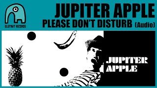 Watch Jupiter Apple Please Dont Disturb video