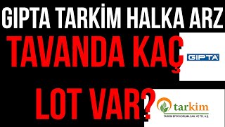Gipta Tarki̇m Halka Arz Tavanda Kaç Lot Var? Kaç Tavan Gi̇der?