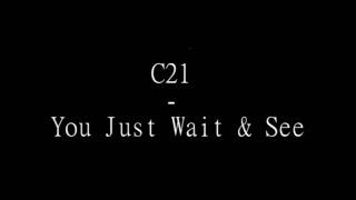 Watch C21 You Just Wait  See video