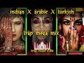 Best INDIAN TRAP x ARABIC TRAP x TURKISH TRAP mix compilation 2017 | Bass Boosted Trap music mixes