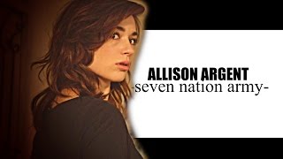 Allison Argent ✘ Seven Nation Army