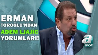 Erman Toroğlu Adem Ljajićin Alkol Bağımlısı Olduğu Söyleniyor, Çok Kişiden Duydum A Spor