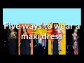 How to style a maxi dress