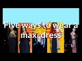 How to style a maxi dress