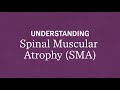 Understanding Spinal Muscular Atrophy (SMA)