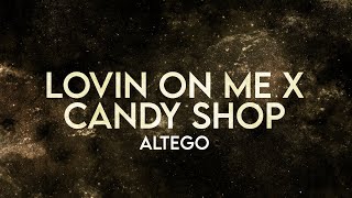 Altego - Lovin On Me X Candy Shop (Lyrics) [Extended]