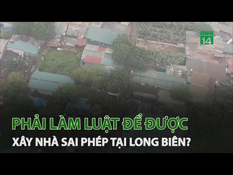 Mua bán đất, xây nhà trái phép ở Long Biên | VTC14