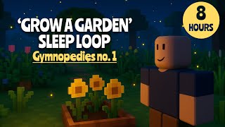 Pov You Fell Asleep Playing Grow A Garden Roblox-Inspired 8 Hour Sleep Music Gymnopedie No. 1
