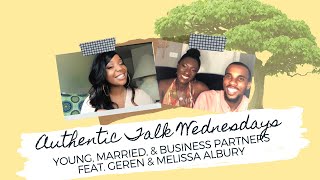 Authentic Talk Wednesdays || feat. Geren and Melissa Albury