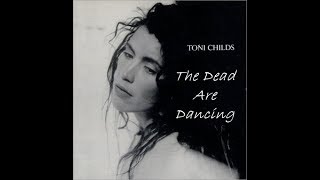 Watch Toni Childs The Dead Are Dancing video