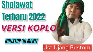 Sholawat Ust Ujang Bustomi Versi Koplo || SHOLAWAT ANTI GALAU Terbaru 2022
