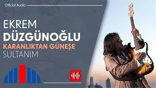 Ekrem Düzgünoğlu - Sultanım ( Audio)
