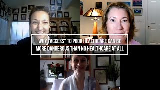 Why "access" to poor healthcare can be more dangerous than no healthcare at all