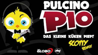 Pulcino Pio - Das Kleine Kuken Piept (Scotty Remix) (Official)