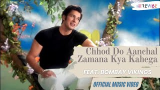 Watch Bombay Vikings Chhod Do Aanchal Zamana Kya Kahega video