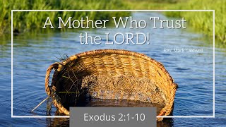 May 9, 2021 - Sunday Worship Service - Rev. Mark Caldwell - A Mother Who Trust the LORD!