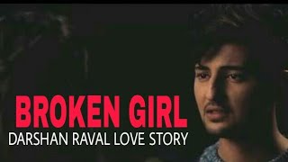 Broken Girl Darshan Raval Love Story Broken Girl Darshan Raval Love Story