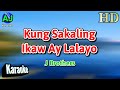 KUNG SAKALING IKAW AY LALAYO - J Brothers | KARAOKE HD