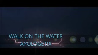 Watch Apologetix Walk On The Water video