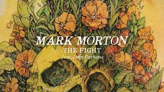Watch Mark Morton The Fight feat John Carbone video